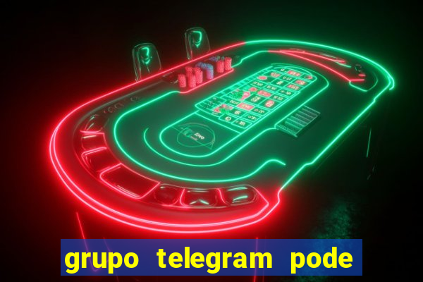 grupo telegram pode tudo 18